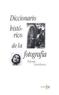 DICCIONARIO HISTORICO DE LA FOTOGRAFIA | 9788470903250 | CASTELLANOS,PALOMA | Galatea Llibres | Llibreria online de Reus, Tarragona | Comprar llibres en català i castellà online