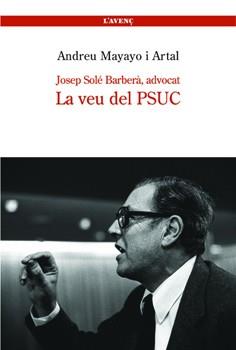 JOSEP SOLE BARBERA, ADVOCAT, LA VEU DEL PSUC | 9788488839206 | MAYAYO ARTAL, ANDREU | Galatea Llibres | Llibreria online de Reus, Tarragona | Comprar llibres en català i castellà online