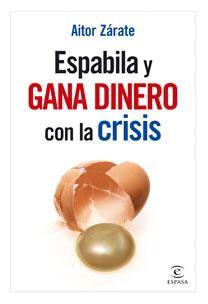 ESPABILA Y GANA DINERO CON LA CRISIS | 9788467031881 | ZARATE, AITOR | Galatea Llibres | Llibreria online de Reus, Tarragona | Comprar llibres en català i castellà online