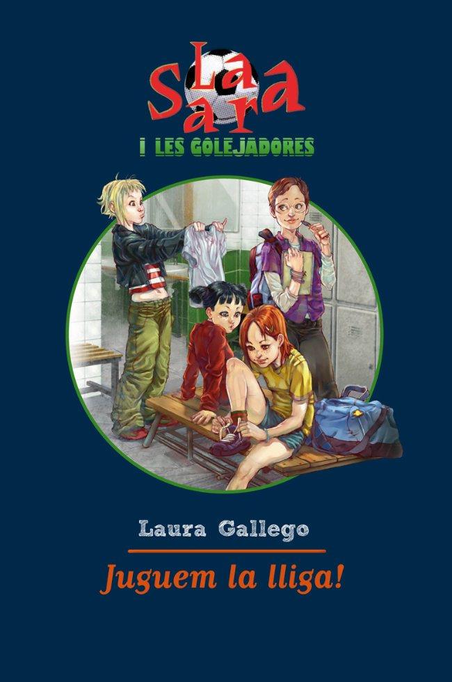 SARA I LES GOLEJADORES: JUGUEM LA LLIGA | 9788492790869 | GALLEGO, LAURA | Galatea Llibres | Librería online de Reus, Tarragona | Comprar libros en catalán y castellano online