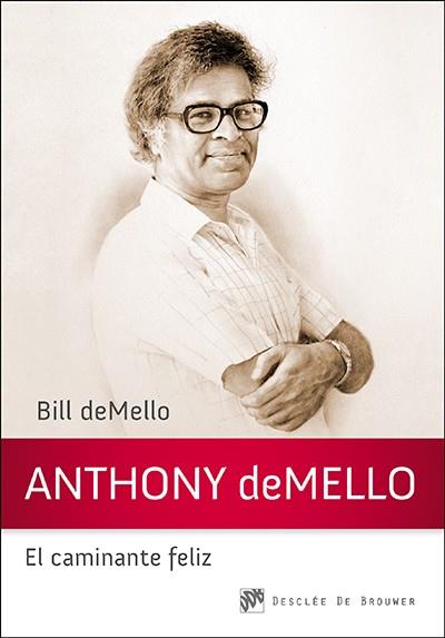 ANTHONY DEMELLO, EL CAMINANTE FELIZ | 9788433027559 | DEMELLO, BILL | Galatea Llibres | Llibreria online de Reus, Tarragona | Comprar llibres en català i castellà online