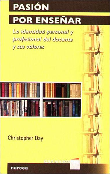 PASION POR ENSEÑAR : LA IDENTIDAD PERSONAL Y PROFESIONAL DEL | 9788427715080 | DAY, CHRISTOPHER | Galatea Llibres | Llibreria online de Reus, Tarragona | Comprar llibres en català i castellà online