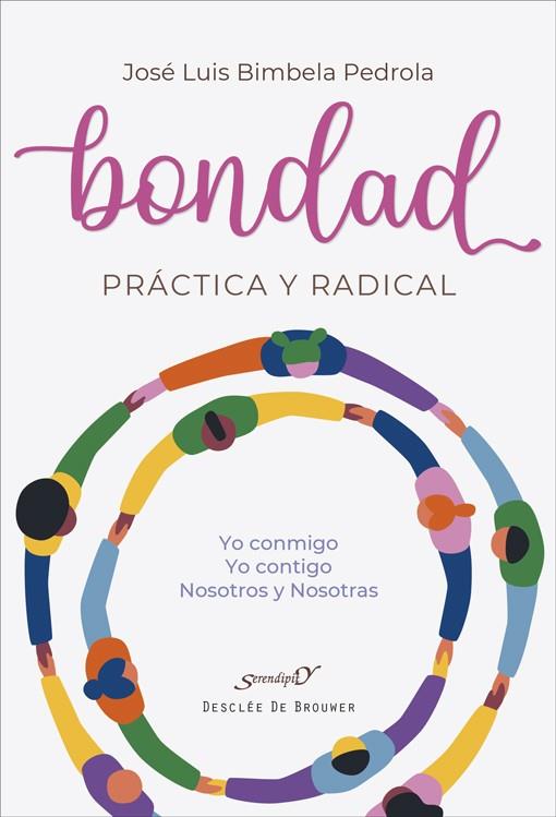 BONDAD PRÁCTICA Y RADICAL. YO CONMIGO, YO CONTIGO, NOSOTROS Y NOSOTRAS | 9788433032386 | BIMBELA PEDROLA, JOSÉ LUIS | Galatea Llibres | Llibreria online de Reus, Tarragona | Comprar llibres en català i castellà online