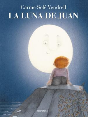 LA LUNA DE JUAN | 9788484649335 | SOLÉ, CARME | Galatea Llibres | Llibreria online de Reus, Tarragona | Comprar llibres en català i castellà online