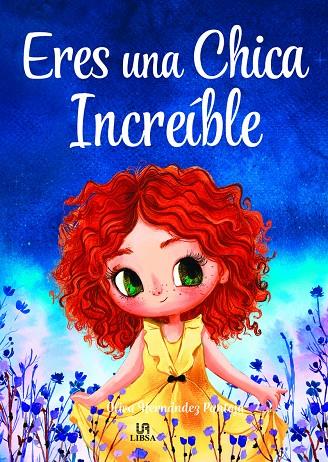 ERES UNA CHICA INCREÍBLE | 9788466243902 | HERNÁNDEZ PANTOJA, OLIVA | Galatea Llibres | Llibreria online de Reus, Tarragona | Comprar llibres en català i castellà online