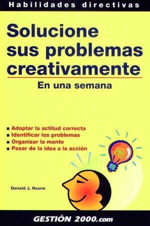 SOLUCIONE SUS PROBLEMAS CREATIVAMENTE EN UNA SEMANA | 9788480884730 | NOONE, DONALD J. | Galatea Llibres | Librería online de Reus, Tarragona | Comprar libros en catalán y castellano online