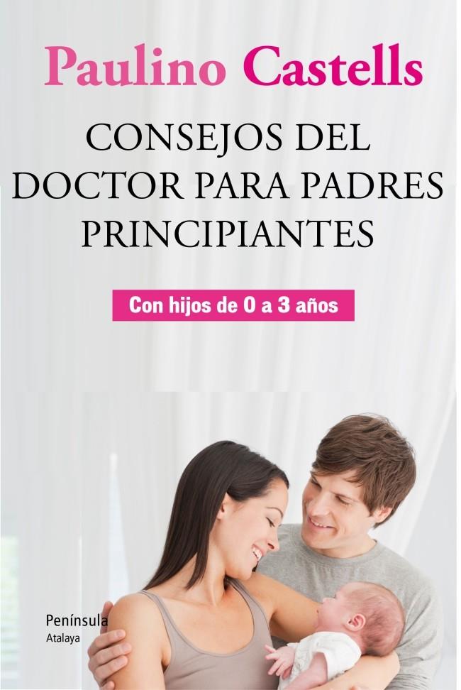 CONSEJOS DEL DOCTOR PARA PADRES PRINCIPIANTES | 9788499421896 | CASTELLS, PAULINO | Galatea Llibres | Llibreria online de Reus, Tarragona | Comprar llibres en català i castellà online