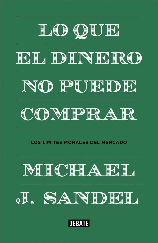 LO QUE EL DINERO NO PUEDE COMPRAR | 9788499922324 | SANDEL, MICHAEL J. | Galatea Llibres | Librería online de Reus, Tarragona | Comprar libros en catalán y castellano online