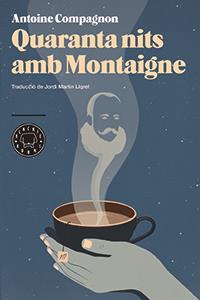 QUARANTA NITS AMB MONTAIGNE | 9788494224720 | COMPAGNON, ANTOINE | Galatea Llibres | Librería online de Reus, Tarragona | Comprar libros en catalán y castellano online