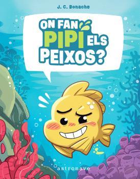 ON FAN PIPI ELS PEIXOS? | 9788467972047 | BONACHE RODRÍGUEZ, JUAN CARLOS | Galatea Llibres | Llibreria online de Reus, Tarragona | Comprar llibres en català i castellà online