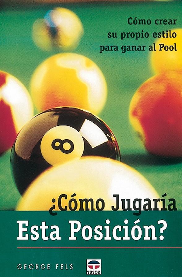 COMO JUGARIA ESTA POSICION. CREAR PROPIO ESTILO PARA EL POOL | 9788479022389 | FELS, GEORGE | Galatea Llibres | Llibreria online de Reus, Tarragona | Comprar llibres en català i castellà online