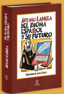 DEL IDIOMA ESPAÑOL Y SU FUTURO | 9788467028669 | LAMELA, ANTONIO | Galatea Llibres | Llibreria online de Reus, Tarragona | Comprar llibres en català i castellà online