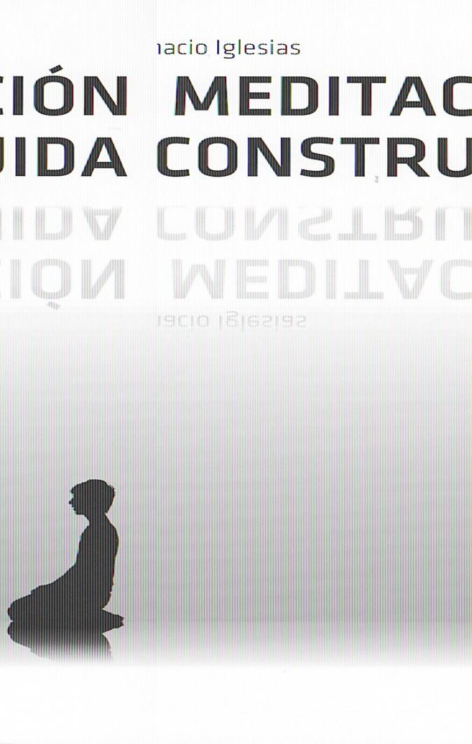 MEDITACION DECONSTRUIDA | 9788472456501 | IGLESIAS, JUAN IGNACIO | Galatea Llibres | Llibreria online de Reus, Tarragona | Comprar llibres en català i castellà online