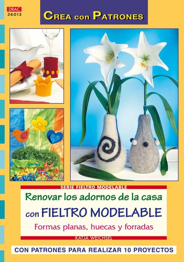 RENOVAR LOS ADORNOS DE LA CASA CON FIELTRO MODELABLE | 9788498740820 | KATJA, WEICHSEL | Galatea Llibres | Llibreria online de Reus, Tarragona | Comprar llibres en català i castellà online