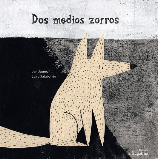 DOS MEDIOS ZORROS | 9788493983376 | JUÁREZ, JON/ SALABERRIA, LEIRE | Galatea Llibres | Llibreria online de Reus, Tarragona | Comprar llibres en català i castellà online