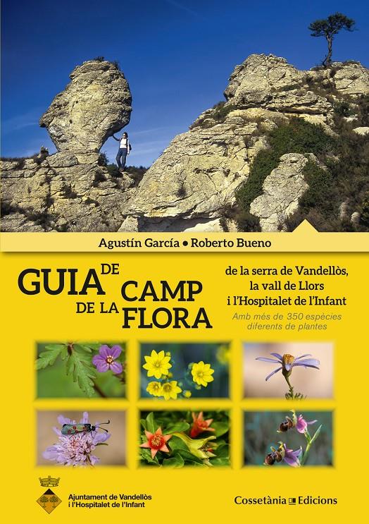 GUIA DE CAMP DE LA FLORA DE LA SERRA DE VANDELLÒS, LA VALL DE LLORS I L'HOSPITALET DE L'INFANT. AMB MÉS D | 9788490343241 | GARCÍA, AGUSTÍN/BUENO, ROBERTO | Galatea Llibres | Llibreria online de Reus, Tarragona | Comprar llibres en català i castellà online