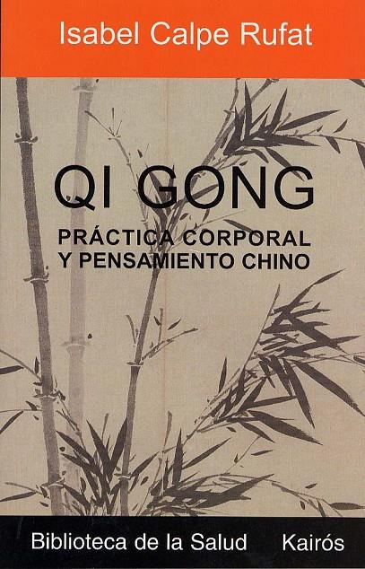 QI GONG PRACTICA CORPORAL Y PENSAMIENTO CHINO | 9788472455412 | CALPE RUFAT, ISABEL | Galatea Llibres | Llibreria online de Reus, Tarragona | Comprar llibres en català i castellà online