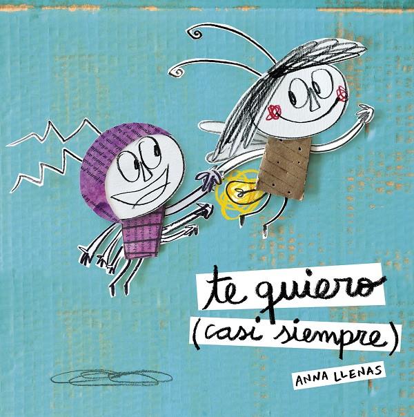 TE QUIERO (CASI SIEMPRE) | 9788467043709 | LLENAS, ANNA | Galatea Llibres | Llibreria online de Reus, Tarragona | Comprar llibres en català i castellà online