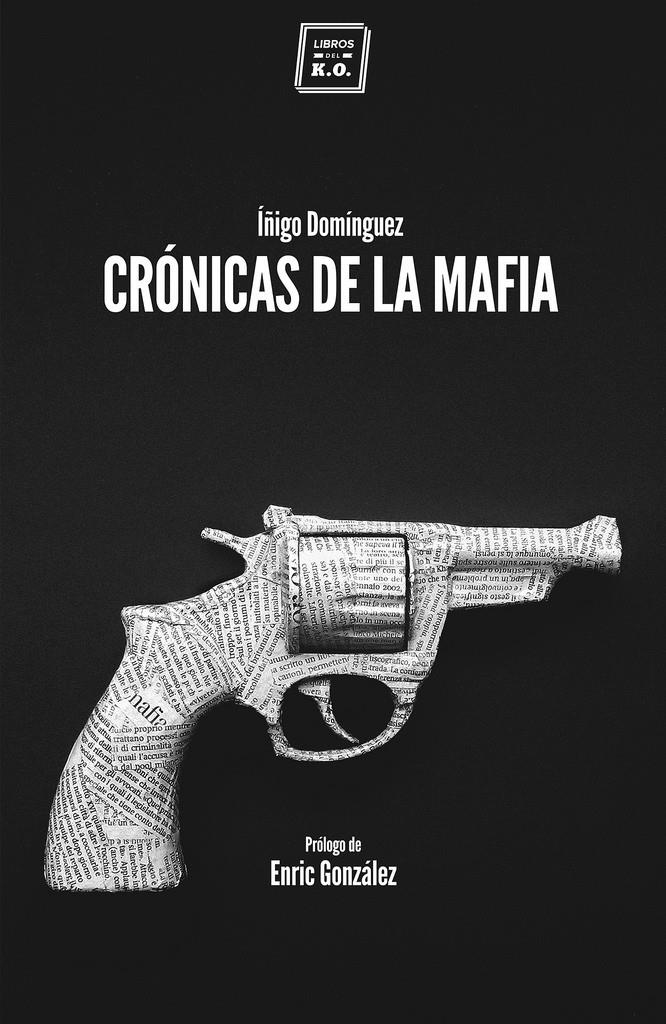 CRÓNICAS DE LA MAFIA | 9788416001057 | DOMÍGUEZ, ÍÑIGO | Galatea Llibres | Llibreria online de Reus, Tarragona | Comprar llibres en català i castellà online