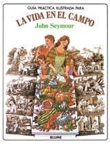 VIDA EN EL CAMPO, LA. GUIA PRACTICA ILUSTRADA | 9788487535659 | Seymour, John | Galatea Llibres | Librería online de Reus, Tarragona | Comprar libros en catalán y castellano online