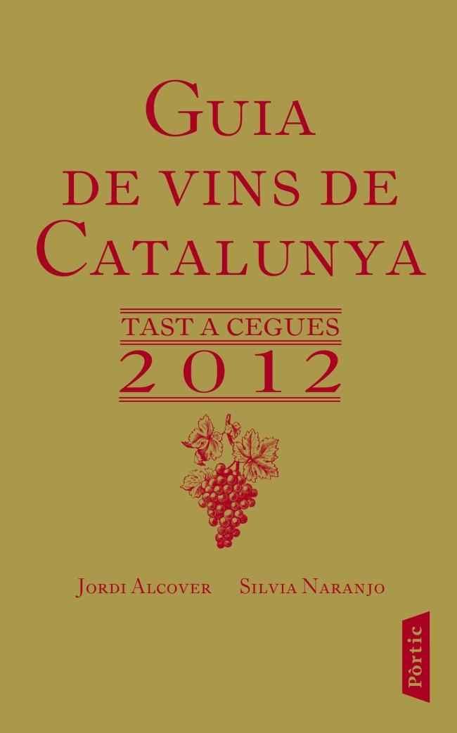 GUIA DE VINS DE CATALUNYA 2012 | 9788498091953 | NARANJO, SILVIA/JORDI ALCOVER | Galatea Llibres | Librería online de Reus, Tarragona | Comprar libros en catalán y castellano online