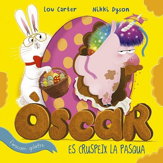 ÒSCAR L'UNICORN GOLAFRE ES CRUSPEIX LA PASQUA | 9788491455141 | CARTER, LOU | Galatea Llibres | Llibreria online de Reus, Tarragona | Comprar llibres en català i castellà online