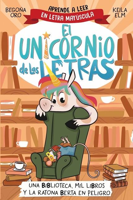 EL UNICORNIO DE LAS LETRAS 3 - UNA BIBLIOTECA, MIL LIBROS Y LA RATONA BERTA EN P | 9788448869359 | ORO, BEGOÑA | Galatea Llibres | Llibreria online de Reus, Tarragona | Comprar llibres en català i castellà online