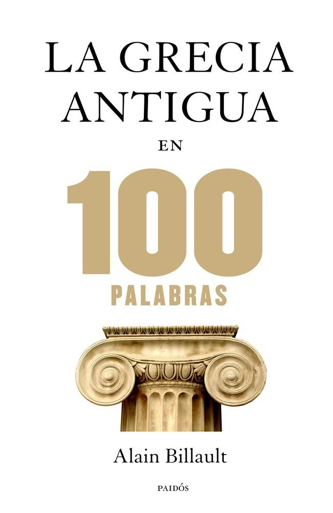 LA GRECIA ANTIGUA EN 100 PALABRAS | 9788449328312 | BILLAULT, ALAIN | Galatea Llibres | Llibreria online de Reus, Tarragona | Comprar llibres en català i castellà online