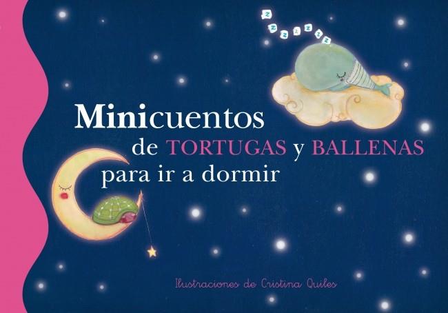 MINICUENTOS DE TORTUGAS Y BALLENAS PARA IR A DORMIR | 9788448833671 | QUILES MARTINEZ, CRISTINA | Galatea Llibres | Librería online de Reus, Tarragona | Comprar libros en catalán y castellano online