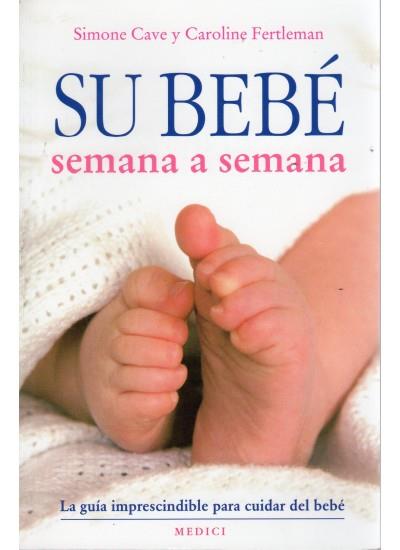 SU BEBÉ SEMANA A SEMANA | 9788497990639 | CAVE, SIMONE Y CAROLINE FERTLEMAN | Galatea Llibres | Llibreria online de Reus, Tarragona | Comprar llibres en català i castellà online