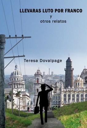 LLEVARÁS LUTO POR FRANCO Y OTROS RELATOS | 9788493966522 | DOVALPAGE, TERESA | Galatea Llibres | Llibreria online de Reus, Tarragona | Comprar llibres en català i castellà online