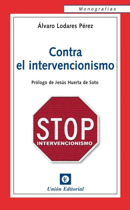 CONTRA EN INTERVENCIONISMO | 9788472095939 | LODARES PÉREZ, ÁLVARO | Galatea Llibres | Llibreria online de Reus, Tarragona | Comprar llibres en català i castellà online