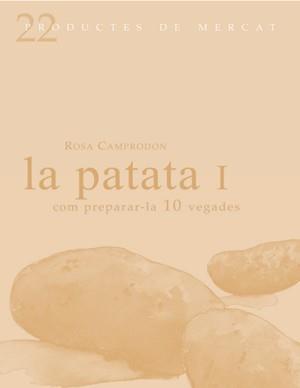 PATATA I : COM PREPARAR-LA 10 VEGADES | 9788493624323 | CAMPRODON I VIDAL, ROSA | Galatea Llibres | Llibreria online de Reus, Tarragona | Comprar llibres en català i castellà online