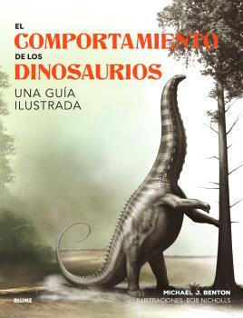 EL COMPORTAMIENTO DE LOS DINOSAURIOS | 9788410048652 | BENTON, MICHAEL J./NICHOLIS, BOB | Galatea Llibres | Llibreria online de Reus, Tarragona | Comprar llibres en català i castellà online