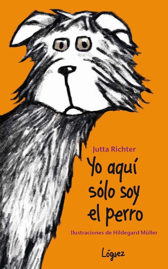 YO AQUÍ SÓLO SOY EL PERRO | 9788496646803 | RICHTER, JUTTA | Galatea Llibres | Librería online de Reus, Tarragona | Comprar libros en catalán y castellano online