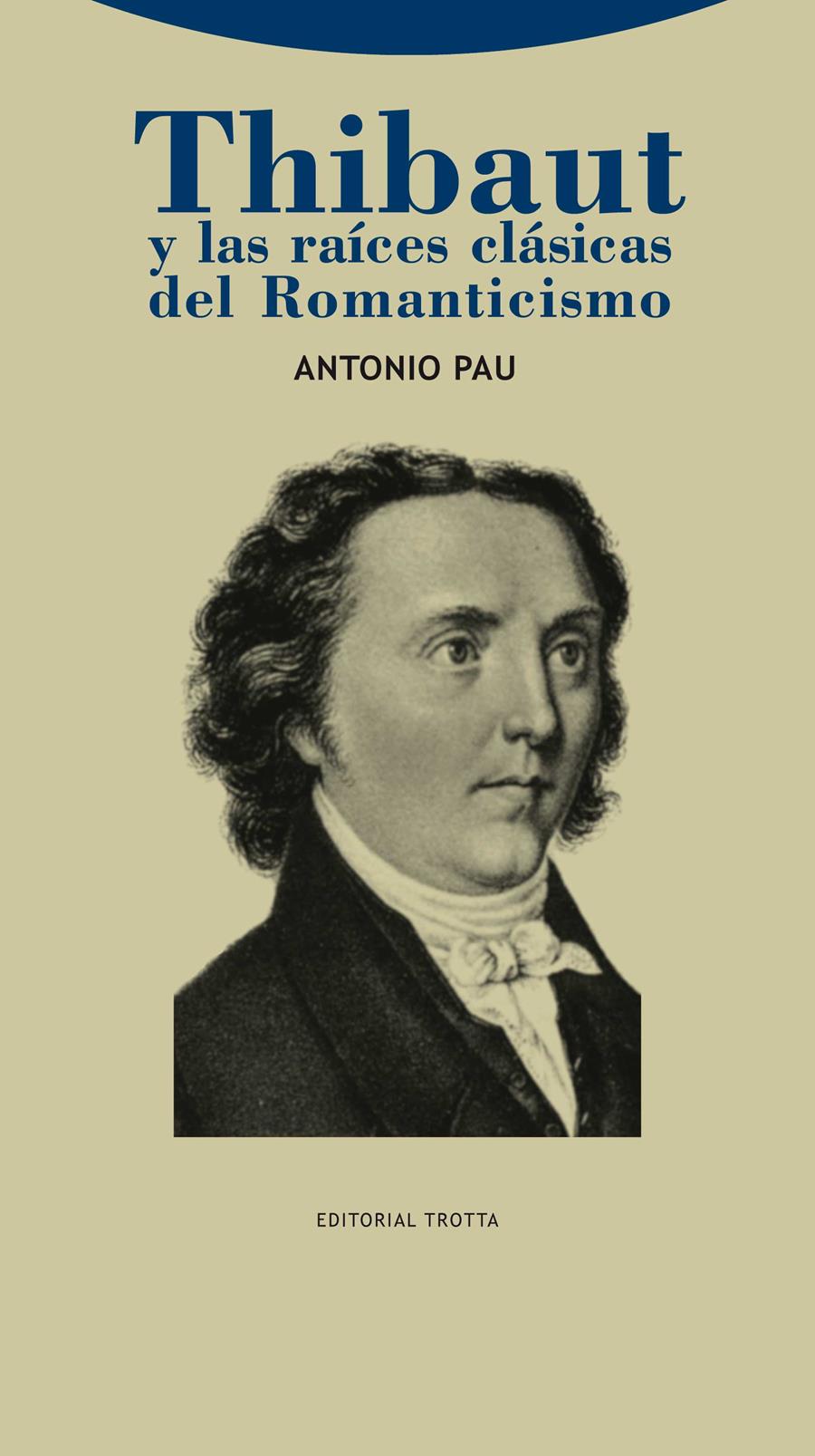 THIBAUT Y LAS RAICES CLASICAS DEL ROMANTICISMO | 9788498793161 | PAU, ANTONIO | Galatea Llibres | Librería online de Reus, Tarragona | Comprar libros en catalán y castellano online