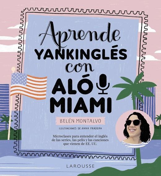 APRENDE YANKINGLÉS CON ALÓ MIAMI | 9788419250483 | MONTALVO MARTÍN, BELÉN | Galatea Llibres | Llibreria online de Reus, Tarragona | Comprar llibres en català i castellà online