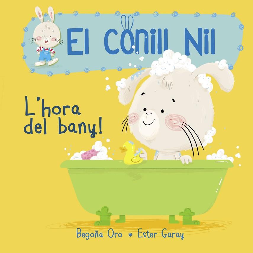 L'HORA DEL BANY! EL CONILL NIL 2 | 9788448849856 | ORO, BEGOÑA / ESTER GARAY | Galatea Llibres | Llibreria online de Reus, Tarragona | Comprar llibres en català i castellà online