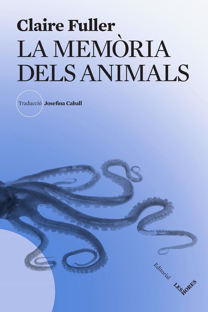 LA MEMÒRIA DELS ANIMALS | 9788412801019 | FULLER, CLAIRE | Galatea Llibres | Llibreria online de Reus, Tarragona | Comprar llibres en català i castellà online