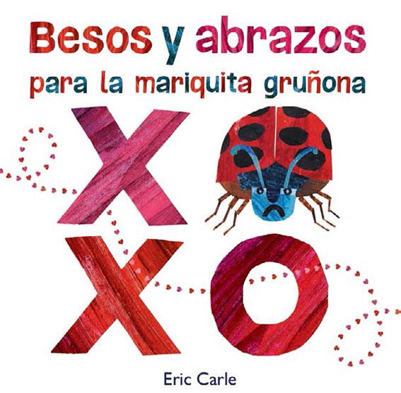 BESOS Y ABRAZOS PARA LA MARIQUITA GRUÑONA | 9788417742355 | CARLE, ERIC | Galatea Llibres | Llibreria online de Reus, Tarragona | Comprar llibres en català i castellà online