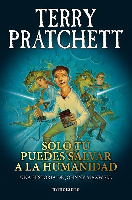 TRILOGÍA JOHNNY MAXWELL 1/3 SOLO TÚ PUEDES SALVAR A LA HUMANIDAD | 9788445018712 | PRATCHETT, TERRY | Galatea Llibres | Librería online de Reus, Tarragona | Comprar libros en catalán y castellano online