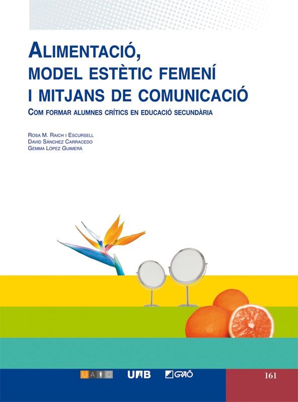 ALIMENTACIÓ, MODEL ESTÉTIC FEMENI I MITJANS DE COMUNICACIÓ | 9788478275328 | SÁNCHEZ CARRACEDO, DAVID/RAICH I ESCURSELL, ROSA M | Galatea Llibres | Llibreria online de Reus, Tarragona | Comprar llibres en català i castellà online