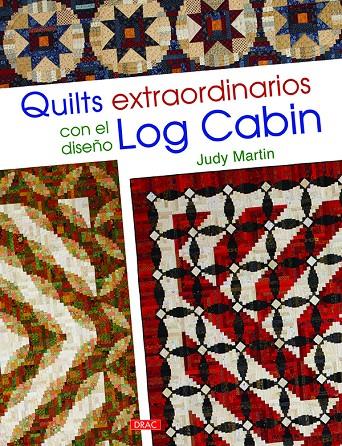 QUILTS EXTRAORDINARIOS CON EL DISEÑO LOG CABIN | 9788498745443 | MARTIN, JUDY | Galatea Llibres | Llibreria online de Reus, Tarragona | Comprar llibres en català i castellà online