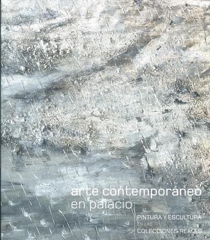 ARTE CONTEMPORÁNEO EN PALACIO. PINTURA Y ESCULTURA EN LAS COLECCIONES REALES | 9788471205063 | MUR DE VÍU, CRISTINA/CANOGAR, RAFAEL/BARÓN, JAVIER | Galatea Llibres | Llibreria online de Reus, Tarragona | Comprar llibres en català i castellà online