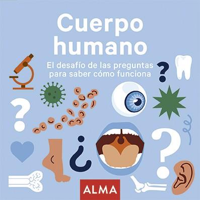 CUERPO HUMANO. EL DESAFIO DE LAS PREGUNTAS PARA SABER COMO FUNCIONA | 9788418008849 | Galatea Llibres | Llibreria online de Reus, Tarragona | Comprar llibres en català i castellà online