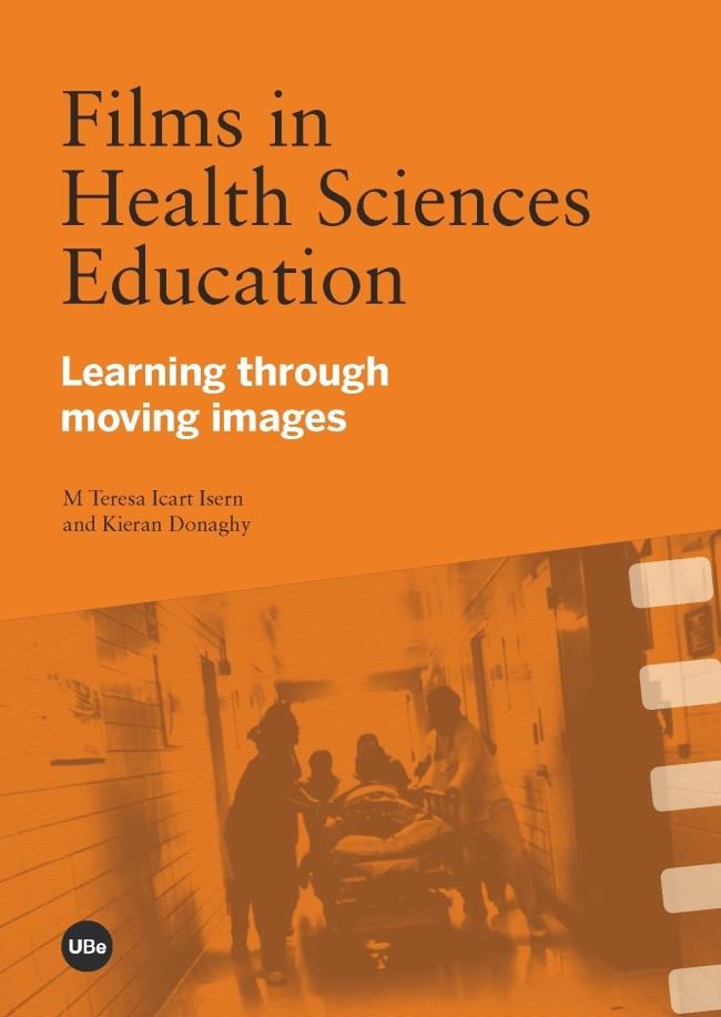 FILMS IN HEALTH SCIENCES EDUCATION. LEARNING THROUGH MOVING IMAGES | 9788447535835 | ICART ISERN, M. TERESA/DONAGHY , KIERAN | Galatea Llibres | Llibreria online de Reus, Tarragona | Comprar llibres en català i castellà online