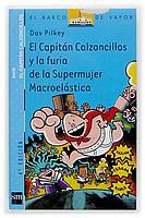 CAPITAN CALZONCILLOS Y LA FURIA DE LA SUPERMUJER MACROELASTI | 9788434891098 | PILKEY, DAV | Galatea Llibres | Librería online de Reus, Tarragona | Comprar libros en catalán y castellano online