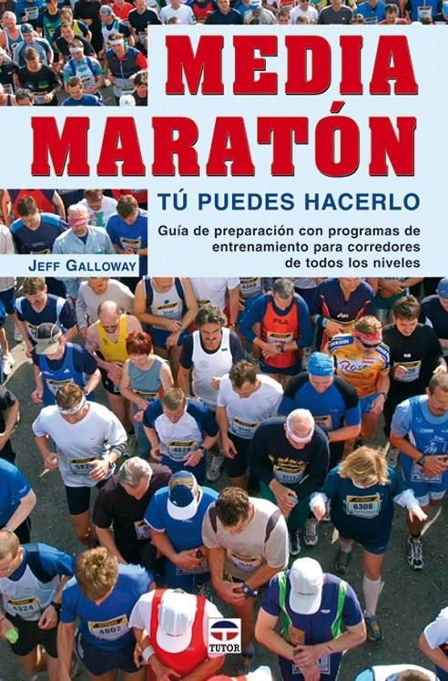 MEDIA MARATÓN. TÚ PUEDES HACERLO | 9788479026301 | GALLOWAY, JEFF | Galatea Llibres | Llibreria online de Reus, Tarragona | Comprar llibres en català i castellà online