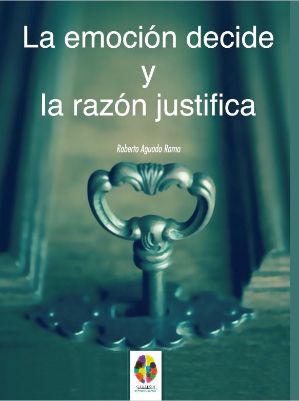 LA EMOCIÓN DECIDE Y LA RAZÓN JUSTIFICA | 9788497276276 | AGUADO ROMA, ROBERTO | Galatea Llibres | Llibreria online de Reus, Tarragona | Comprar llibres en català i castellà online