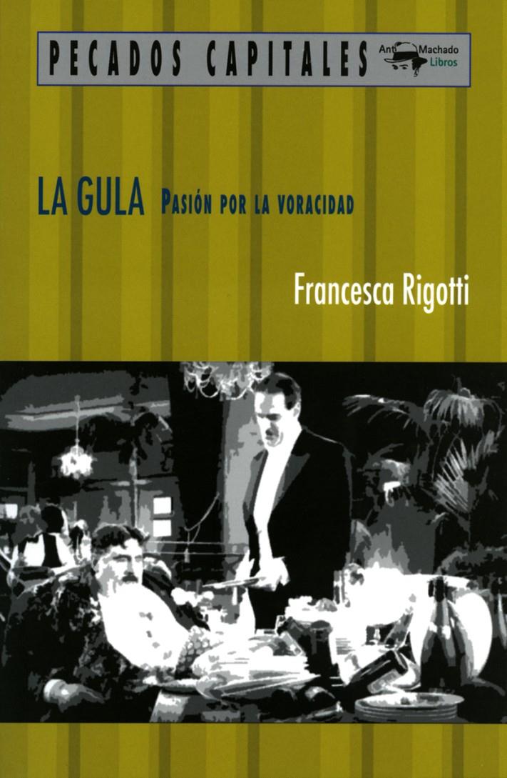 LA GULA. PASIÓN POR LA VORACIDAD | 9788477741558 | RIGOTTI, FRANCESCA | Galatea Llibres | Librería online de Reus, Tarragona | Comprar libros en catalán y castellano online